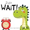 Just Wait! by Emily Hartmann