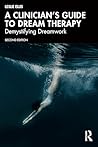 A Clinician’s Guide to Dream Therapy