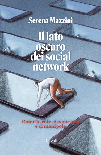 Il lato oscuro dei social network: Come la rete ci controlla e ci manipola (Kindle Edition)