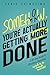 Somehow, You're Actually Getting More Done by Chris Shimojima