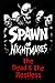 Spawn of Nightmares: The Dead & The Restless