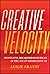 Creative Velocity: Propelling Breakthrough Ideas in the Age of Generative AI