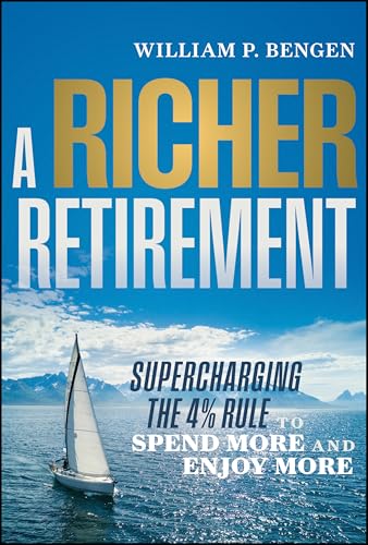 A Richer Retirement: Supercharging the 4% Rule to Spend More and Enjoy More (Hardcover)