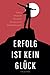 Erfolg ist kein Glück – Wie...