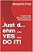 Just d... ehm ... YES ... DO IT! by Benjamin Price