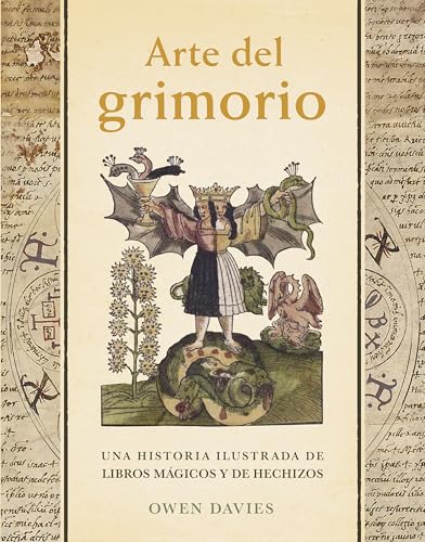Arte del grimorio: Una historia ilustrada de libros mágicos y de hechizos (Hardcover)