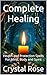Complete Healing: Health and Protection Spells For Mind, Body and Spirit (Crystal Rose Spiritual)