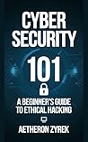 Cyber Security 101: A Beginner’s Guide to Ethical Hacking (Red Teaming: The Ultimate Zero to Hero Guide Book 1)
