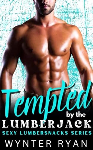 Tempted by the Lumberjack (Sexy Lumbersnacks)