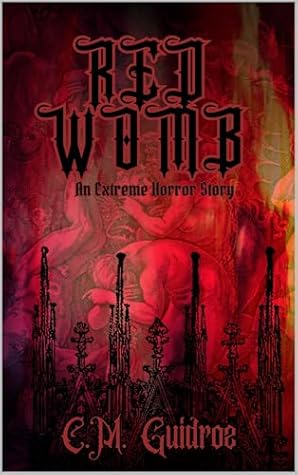 Red Womb: An Extreme Horror Story