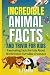 Incredible Animal Facts and...