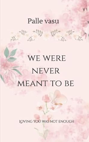 we were never meant to be: loving you was not enough