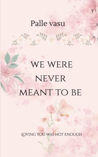 we were never meant to be: loving you was not enough (Paperback)
