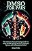 DMSO for Pain. The Ultimate...
