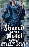 Shared At The Hotel by Stella Scott