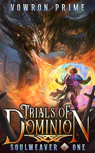 Trials of Dominion: A LitRPG Adventure (Soulweaver Book One)