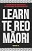 Learn Te Reo Māori: Your Fi...