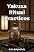 Yakuza Ritual Practices by Orin Brightfield