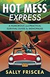 Hot Mess Express by Sally Friscea