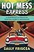 Hot Mess Express: A Humorous and Practical Survival Guide for Menopause