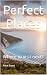 Perfect Places: Where to vi...