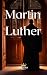 Martin Luther (Protestant Reformers Book 1)