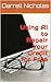 Using AI to Repair Your Credit for Free by Darrell Nicholas