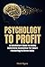 Psychology to Profit: A Qui...