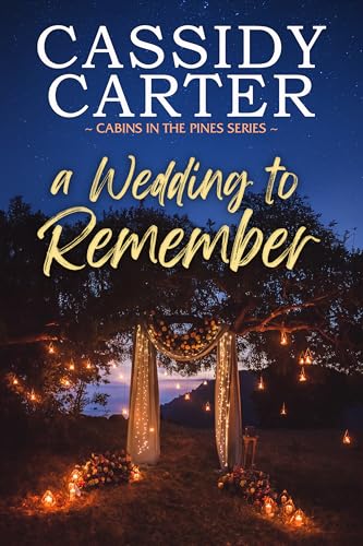 A Wedding to Remember: A Second Chance Small Town Romance (Cabins in the Pines Book 2)