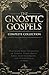 The Gnostic Gospels Complete Collection: Featuring Rejected Gospels of Thomas, Philip, Truth, Judas, Mary Magdalene, and 10 Additional Gospels (Annotated)