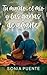 Tu mundo, el mío y las ganas de amarte by Sonia Puente