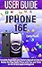 IPHONE 16E USER GUIDE: Comp...