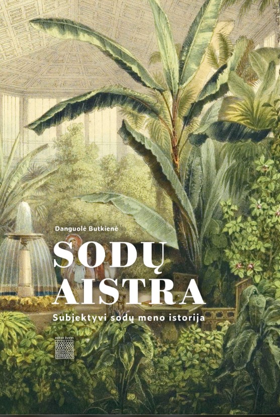Sodų aistra. Subjektyvi sodų meno istorija
