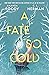 A Fate So Cold