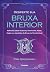 Desperte sua bruxa interior: Reflexões sobre mulheres, feminismo, poder, magia e o arquétipo da bruxa no mundo atual (Portuguese Edition)