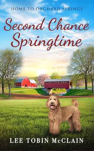 Second Chance Springtime: A Small-Town Christian Romance (Home to Orchard Springs Book 2)