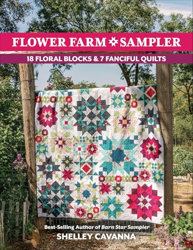 Flower Farm Sampler: 18 Floral Blocks & 7 Fanciful Quilts (Kindle Edition)