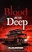 Blood Runs Deep: From Blood...