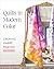 Quilts in Modern Color: Cre...