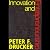 Innovation and Entrepreneurship by Peter F. Drucker Innovation and Entrepreneurship by Peter F. Drucker