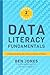 Data Literacy Fundamentals: Understanding the Power and Value of Data (The Data Literacy Series Book 1)