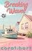 Breaking Waves: A Grumpy-Sunshine, Just One Bed, Fish Out Of Water, Small Town Romance (Sunset Harbor Book 3)