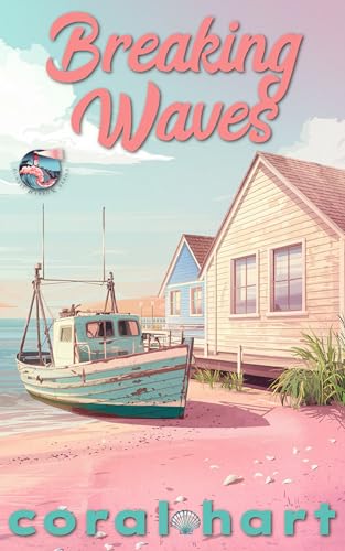 Breaking Waves: A Grumpy-Sunshine, Just One Bed, Fish Out Of Water, Small Town Romance (Sunset Harbor Book 3)