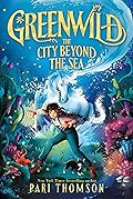 The City Beyond the Sea (Greenwild, #2) 