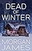 Dead of Winter by Morgan James