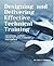 Designing and Delivering Effective Technical Training  by Tracy Atkinson