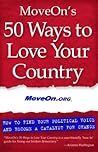 MoveOn's 50 Ways to Love Your Country: Find Your Political Voice and Be a Catalyst for Change