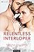 Relentless Interloper by Ravina Hilliard