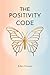 THE POSITIVITY CODE: Unlock...