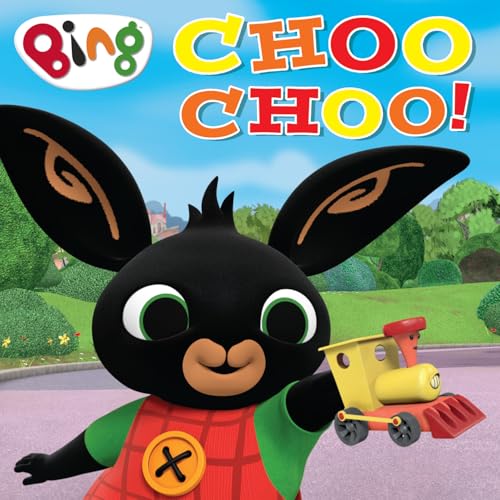CHOO CHOO!: A funny new children’s story about toy trains from the TV tie-in series Bing! (Kindle Edition)